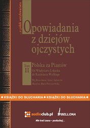 : Opowiadania z dziejów ojczystych, tom II - Polska za Piastów - Od Władysława Łokietka do Kazimierza Wielkiego - audiobook