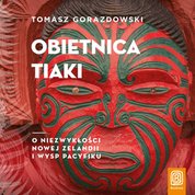 : Obietnica Tiaki. O niezwykłości Nowej Zelandii i wysp Pacyfiku - audiobook