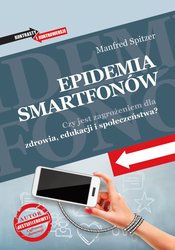 : Epidemia smartfonów. Czy jest zagrożeniem dla zdrowia, edukacji i społeczeństwa? - ebook