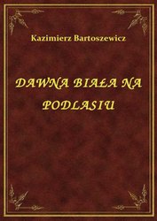 : Dawna Biała Na Podlasiu - ebook