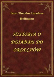 : Historia O Dziadku Do Orzechów - ebook