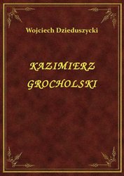 : Kazimierz Grocholski - ebook