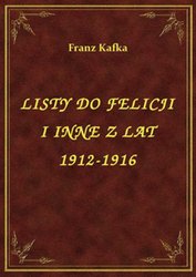 : Listy Do Felicji I Inne Z Lat 1912-1916 - ebook