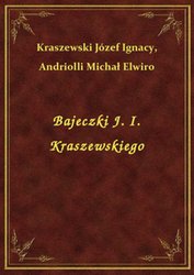 : Bajeczki J. I. Kraszewskiego - ebook