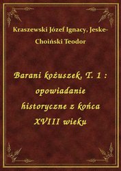 : Barani kożuszek. T. 1 : opowiadanie historyczne z końca XVIII wieku - ebook