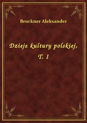 : Dzieje kultury polskiej, T. I - ebook