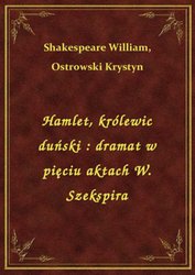 : Hamlet, królewic duński : dramat w pięciu aktach W. Szekspira - ebook