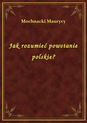 : Jak rozumieć powstanie polskie? - ebook