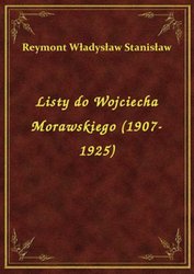 : Listy do Wojciecha Morawskiego (1907-1925) - ebook