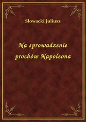: Na sprowadzenie prochów Napoleona - ebook