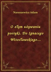 : O złym używaniu poetyki. Do Ignacego Witosławskiego... - ebook