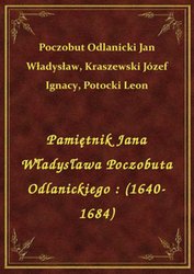 : Pamiętnik Jana Władysława Poczobuta Odlanickiego : (1640-1684) - ebook