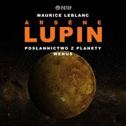: Arsène Lupin. Posłannictwo z planety Wenus - audiobook