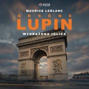 : Arsène Lupin. Wydrążona iglica - audiobook