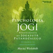 : Psychologia jogi. Wprowadzenie do "Jogasutr" Patańdźalego. Wydanie II rozszerzone - audiobook