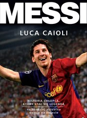 : Messi. Historia chłopca, który stał się legendą - ebook