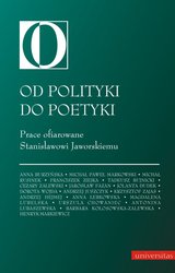 : Od polityki do poetyki. Prace ofiarowane Stanisławowi Jaworskiemu - ebook