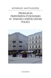 : Produkcja przestrzeni żydowskiej w dawnej i współczesnej Polsce - ebook