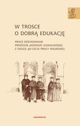: W trosce o dobrą edukację.Prace dedykowane Profesor Jadwidze Kowalikowej z okazji 40-lecia pracy naukowej - ebook